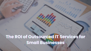 ROI of Outsourced IT Services